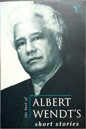 The Best Of Albert Wendt's Short Stories by Albert Wendt