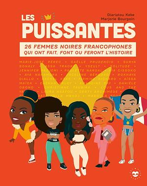 Les Puissantes 26 Femmes Noires Francophones qui ont fait, font, ou feront l'histoire by Marjorie Bourgoin, Diariatou Kebe