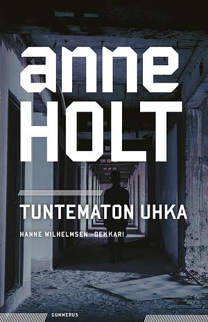 Tuntematon uhka by Anne Holt