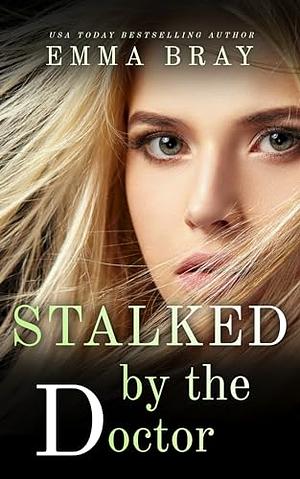 Stalked by the Doctor  by Emma Bray