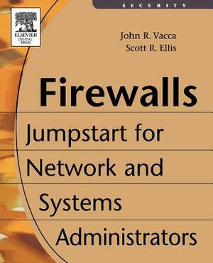 Firewalls: Jumpstart for Network and Systems Administrators by Scott Ellis, John R. Vacca