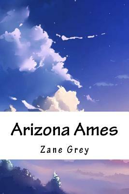 Arizona Ames by Zane Grey