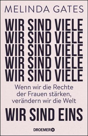 Wir sind viele, wir sind eins: Wenn wir die Rechte der Frauen stärken, verändern wir die Welt by Melinda French Gates