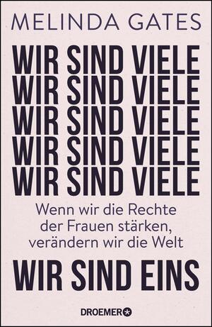 Wir sind viele, wir sind eins: Wenn wir die Rechte der Frauen stärken, verändern wir die Welt by Melinda Gates