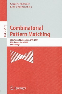 Combinatorial Pattern Matching: 20th Annual Symposium, CPM 2009 Lille, France, June 22-24, 2009 Proceedings by 