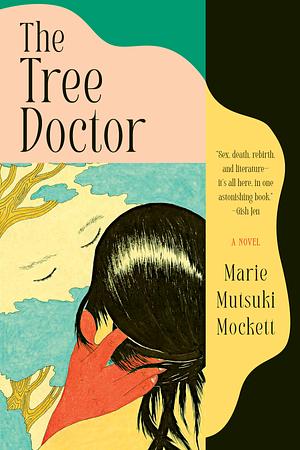 The Tree Doctor: A Novel by Marie Mutsuki Mockett
