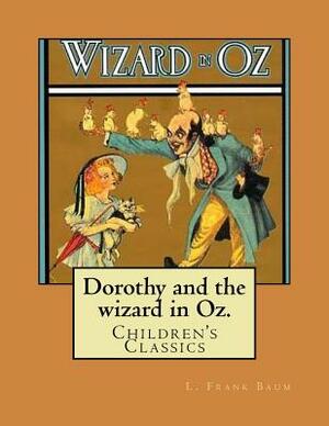 Dorothy and the wizard in Oz.: Children's Classics by John R. Neill, L. Frank Baum