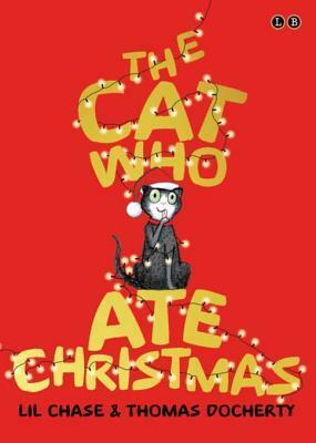 The Cat Who Ate Christmas by Lil Chase, Thomas Docherty
