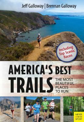 America's Best Trails: The Most Beautiful Places to Run by Jeff Galloway, Brennan Galloway