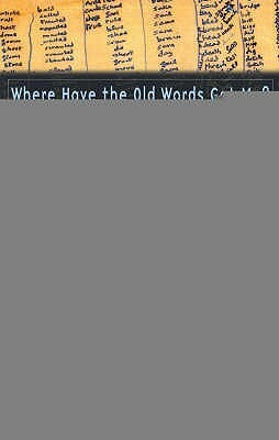 Where Have the Old Words Got Me?: Explications of Dylan Thomas's Collected Poems, 1934-1953 by Ralph Maud