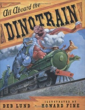 All Aboard the Dinotrain by Howard Fine, Deb Lund