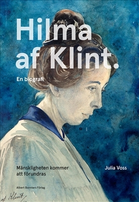 Mänskligheten kommer att förundras : Hilma af Klint by Julia Voss