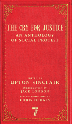 The Cry for Justice: An Anthology of Social Protest by 