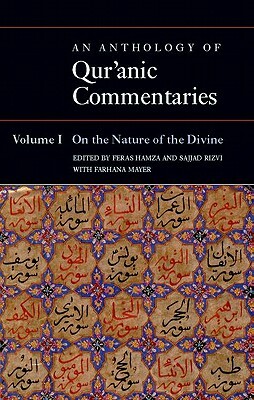 An Anthology of Qur'anic Commentaries, Volume 1: On the Nature of the Divine by Feras Hamza, Farhana Mayer, Sajjad Rizvi