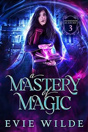A Mastery of Magic by Evie Wilde