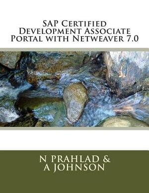 SAP Certified Development Associate Portal with Netweaver 7.0 by N. Prahlad, A. Johnson