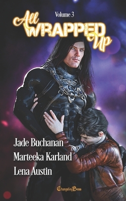 All Wrapped Up Vol. 3 by Marteeka Karland, Jade Buchanan, Lena Austin