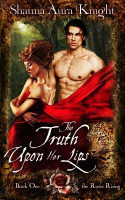 The Truth Upon Her Lips by Shauna Aura Knight