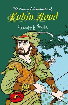 The Merry Adventures of Robin Hood Illustrated by Howard Pyle