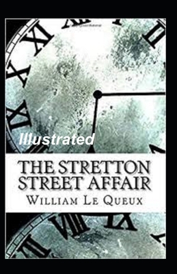 The Stretton Street Affair Illustrated by William Le Queux