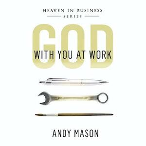 God With You at Work by Andy Mason