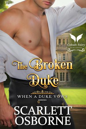 The Broken Duke by Scarlett Osborne, Scarlett Osborne