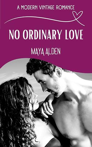 No Ordinary Love by Maya Alden