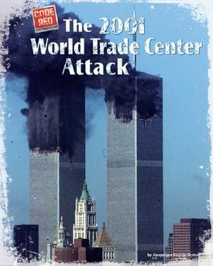 The 2001 World Trade Center Attack by Jacqueline Dembar Greene