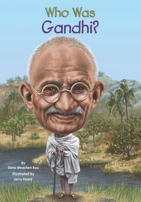 Who Was Gandhi? by Dana Meachen Rau, Jerry Hoare, Nancy Harrison
