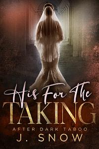 His for the Taking  by J. Snow