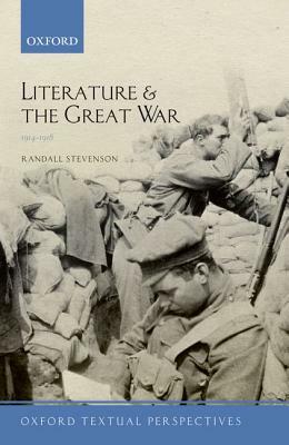 Literature and the Great War 1914-1918 by Randall Stevenson