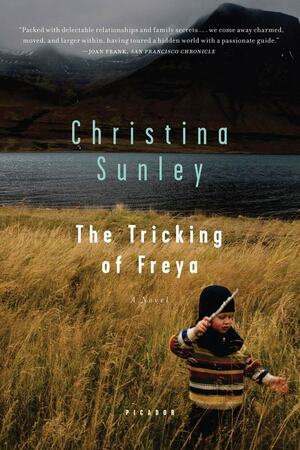 The Tricking of Freya: A Novel by Christina Sunley