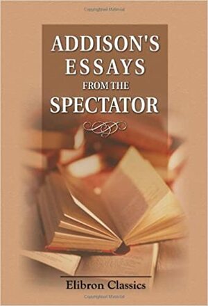 Addison's Essays From The Spectator by Joseph Addison