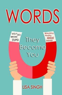 Words: They Become You by Lisa Singh
