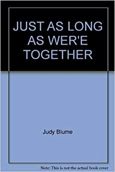 Just As Long As We're Together by Judy Blume