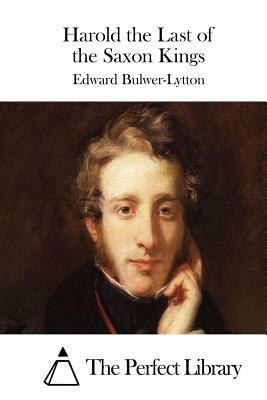 Harold the Last of the Saxon Kings by Edward Bulwer Lytton Lytton