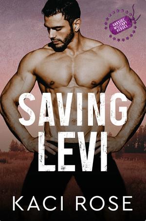 Saving Levi : Friends to Lovers, Military Romance by Kaci Rose