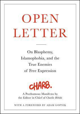 Open Letter: On Blasphemy, Islamophobia, and the True Enemies of Free Expression by Adam Gopnik, Charb