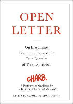 Open Letter: On Blasphemy, Islamophobia, and the True Enemies of Free Expression by Adam Gopnik, Charb