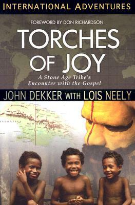 Torches of Joy: International Adventures by John Dekker