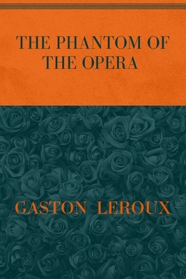 The Phantom of the Opera: Special Version by Gaston Leroux