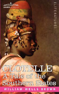 Clotelle or a Tale of Southern States by William Wells Brown