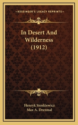 In Desert and Wilderness (1912) by Henryk K. Sienkiewicz