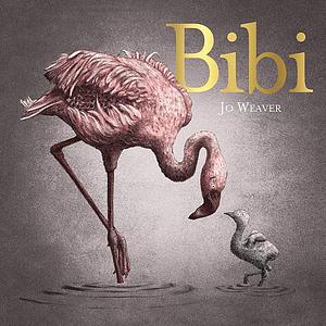Bibi: A flamingo's tale by Jo Weaver