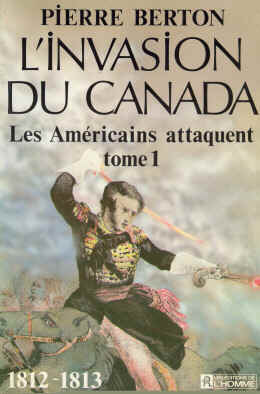 Les Américains attaquent 1812-1813 (L'invasion du Canada #1) by Pierre Berton