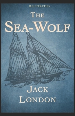 The Sea Wolf Illustrated by Jack London