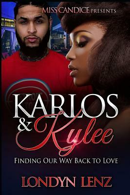 Karlos & Kylee: Finding Our Way Back To Love by Londyn Lenz
