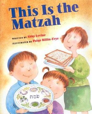 This Is the Matzah by Abby Levine