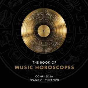 The Book of Music Horoscopes by Frank C. Clifford