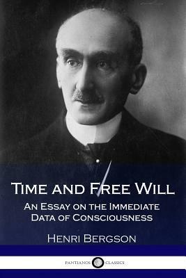 Time and Free Will: An Essay on the Immediate Data of Consciousness (Illustrated) by Henri Bergson